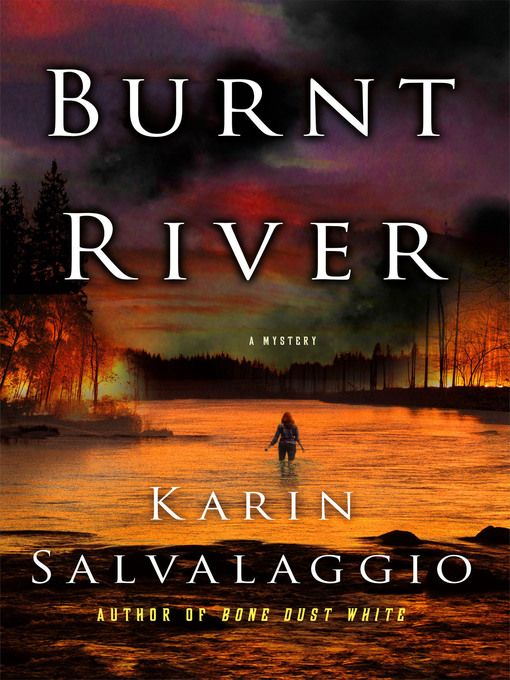 Title details for Burnt River--A Mystery by Karin Salvalaggio - Available